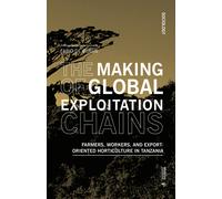 The making of global exploitation chains. Farmers, workers, and export-ori...