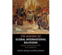 The Making of Global International Relations: Origins and Evolution of IR at its Centenary