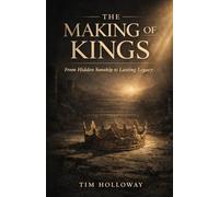 The Making of Kings: From Hidden Sonship to Lasting Legacy