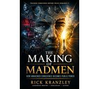 The Making of Madmen: How Awakened Conscience Becomes Public Power