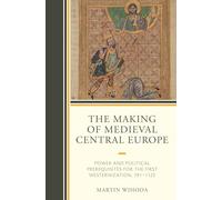 Martin Wihoda The Making of Medieval Central Europe (Copertina rigida)