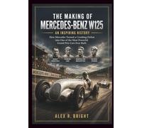 THE MAKING OF MERCEDES-BENZ W125 AN INSPIRING HISTORY: 42
