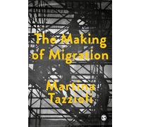 Martina Tazzioli The Making of Migration (Tascabile) Society and Space