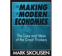 The Making of Modern Economics: The Lives and Ideas of the Great Thinkers