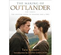 The Making of Outlander: The Official Guide to Seasons 1 & 2 [Lingua Inglese]