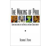 The Making of Paul: Constructions of the Apostle in Early Christianity