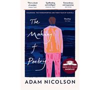 The Making of Poetry: Shortlisted for the Costa Biography Award 2019