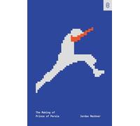 The Making of Prince of Persia: Journals 1985-1993