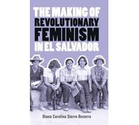 The Making of Revolutionary Feminism in El Salvador