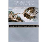 The Making of Silicon Valley: A One Hundred Year Renaissance