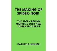 THE MAKING OF SPIDER-NOIR: The Story Behind Marvel’s Bold New Superhero Series