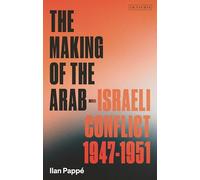 Ilan Pappé The Making of the Arab-Israeli Conflict, 1947-1951 (Tascabile)