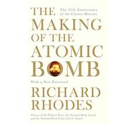 The Making Of The Atomic Bomb by Richard Rhodes