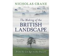 Nicholas Crane The Making Of The British Landscape (Tascabile)