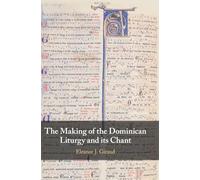 The Making of the Dominican Liturgy and its Chant