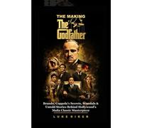 THE MAKING OF THE GODFATHER: Brando, Coppola’s Secrets, Scandals & Untold Stories Behind Hollywood’s Mafia Classic Masterpiece