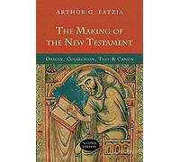 The Making of the New Testament: Origin, Collection, Text and Canon