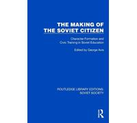 The Making of the Soviet Citizen: Character Formation and Civic Training in Soviet Education