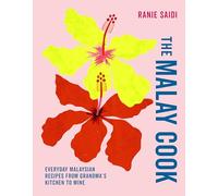 The Malay Cook: Everyday Malaysian Recipes from Grandma's Kitchen to Mine