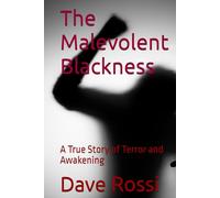 The Malevolent Blackness: A True Story of Terror and Awakening