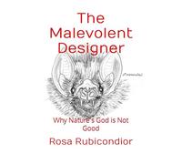 The Malevolent Designer: Why Nature’s God is Not Good