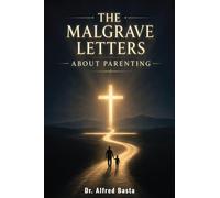 The Malgrave Letters about Parenting: 1