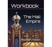 The Mali Empire Curriculum Workbook: Teachers Edition