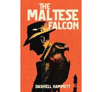 The Maltese Falcon: A Collector’s Edition with Original Illustrations and Biography of Dashiell Hammett