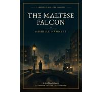The Maltese Falcon (Annotated): A Sam Spade Mystery - Annotated Edition with Foreword, Notes and Afterword