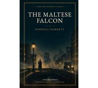 The Maltese Falcon (Annotated): A Sam Spade Mystery - Annotated Edition with Foreword, Notes and Afterword