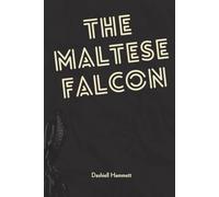 The Maltese Falcon: The Definitive Annotated Edition with Essays, Analysis, and the Complete Noir Companion