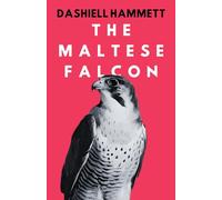 The Maltese Falcon: The Original Noir Mystery