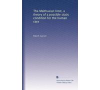 The Malthusian limit a theory of a possible static condition for the human race