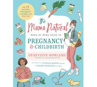 Genevieve Howla The Mama Natural Week-by-Week Guide to Pregnancy and (Tascabile)
