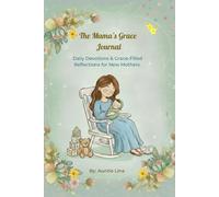 The Mama's Grace Journal: Daily Devotions and Grace-Filled Reflections for New Mothers