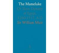 The Mameluke: Or Slave Dynasty of Egypt, 1260-1517, A D