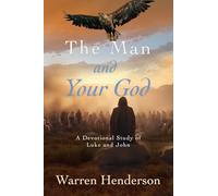 The Man and Your God - A Devotional Study of Luke and John