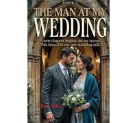 The Man at My Wedding: A Marriage of Convenience Billionaire Romance