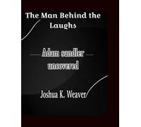 The man behind the laughs: Adam sandler uncovered