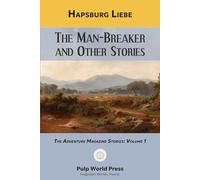 The Man-Breaker and Other Stories: The Adventure Magazine Stories: Volume 1
