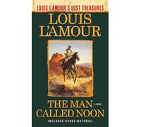 The Man Called Noon (Louis L'Amour's Lost Treasures): A Novel