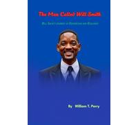 The Man Called Will Smith: Will Smith’s Journey of Reinvention and Resilience