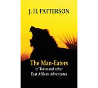 The Man-eaters of Tsavo and Other East African Adventures Lingua Inglese -...