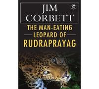 The Man-Eating Leopard of Rudraprayag - Corbett Jim