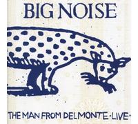 The Man from Delmonte-Live - Big Noise