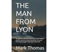 THE MAN FROM LYON: He spent his whole life believing careful method was the same as a clean conscience. He never lived long enough to fully learn otherwise.