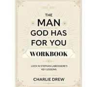 The Man God Has For You Workbook: Lock In Stephan Labossiere's Key Lessons