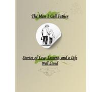 The Man I Call Father: Stories of Love, Lessons, and a Life Well Lived | Father Guided Journals