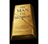 The Man I’m Becoming: From Consequences to Control