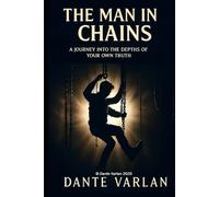The Man in Chains: A path into the depths of one's own truth